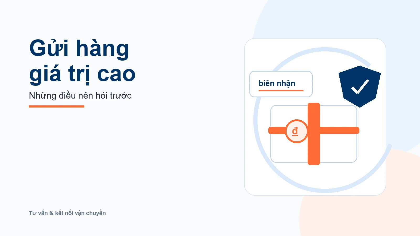 Minh họa tư vấn các điểm cần hỏi trước khi gửi hàng giá trị cao.