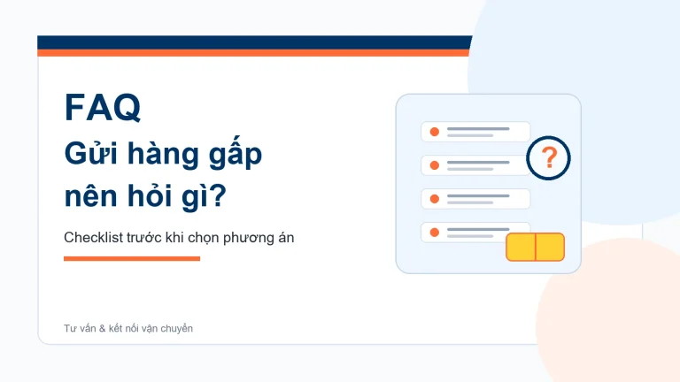 Gửi hàng gấp nên hỏi gì trước khi chọn phương án chuyển phát?