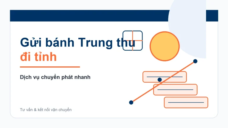 Gửi bánh Trung thu đi tỉnh: cách chọn phương án chuyển phát phù hợp