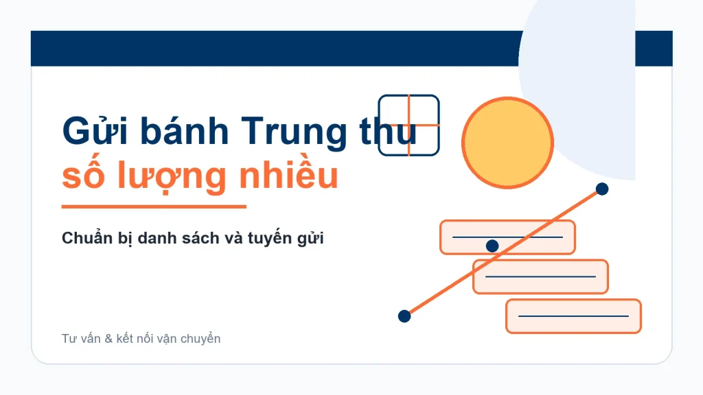 Gửi bánh Trung thu số lượng nhiều: lưu ý cho doanh nghiệp và shop